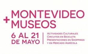 Semanas de los museos  / Del 6  al 21 de mayo/ Montevideo + Museos